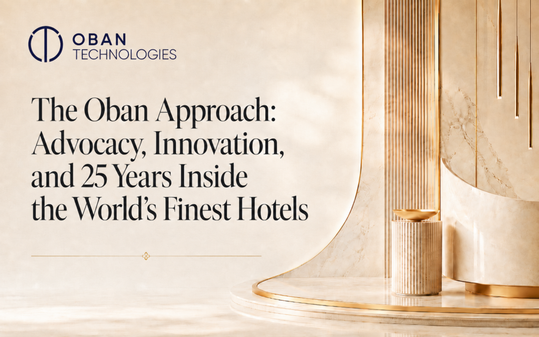 The Oban Approach: Advocacy, Innovation, and 25 Years Inside the World’s Finest Hotels